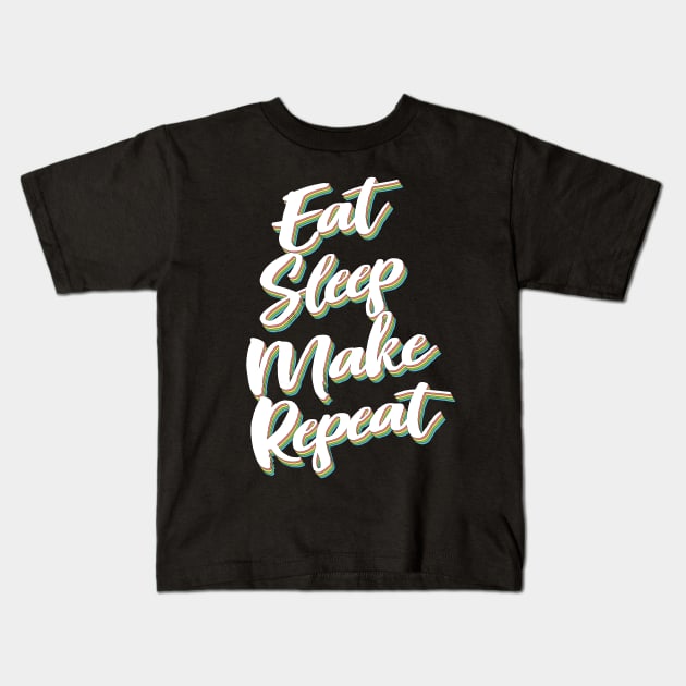 Eat Sleep Make Repeat Kids T-Shirt by DankFutura